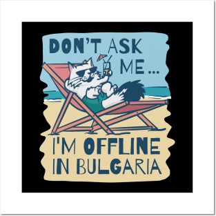 Dont Ask Me Im Offline In Bulgaria Posters and Art